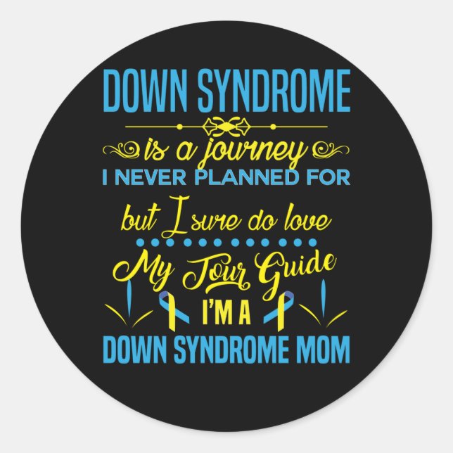 I'm a Down Syndrome Mum Down Syndrome is a Journey Classic Round Sticker (Front)