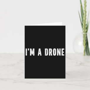 I'm A Drone Instant Lazy Costume Party Halloween D Card