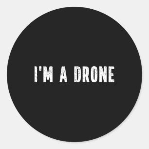 I'm A Drone Instant Lazy Costume Party Halloween D Classic Round Sticker
