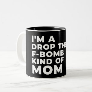 I'M A DROP THE F-BOMB KIND OF MOM - SARCASTIC PUN Two-Tone COFFEE MUG