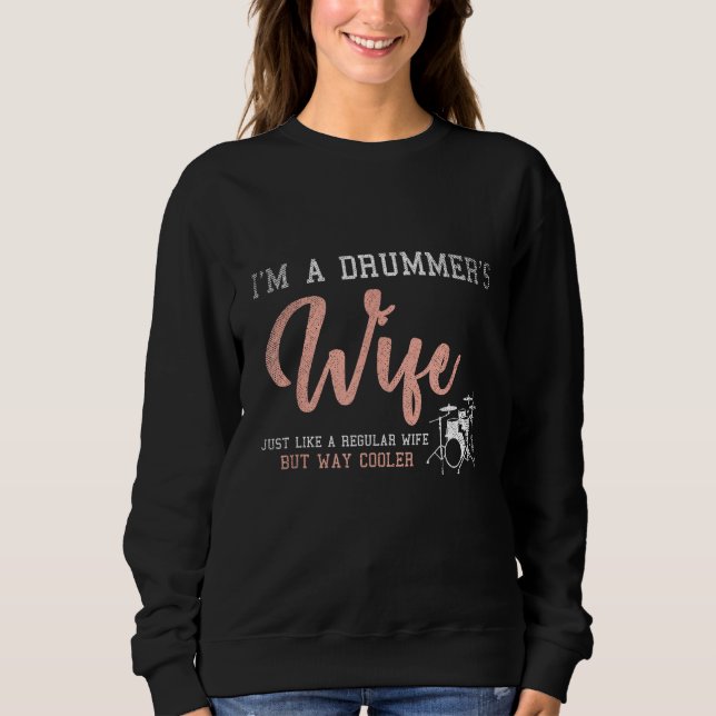 Im A Drummers Wife Drums Sweatshirt (Front)