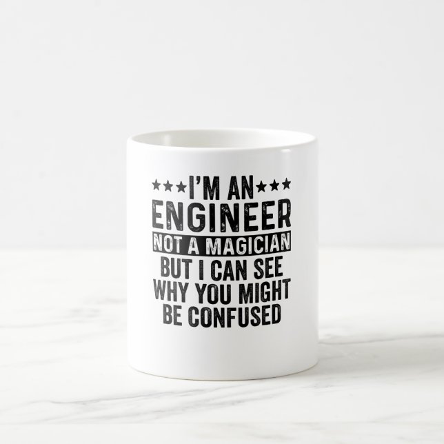I'm A Engineer Not A Magician Funny Coffee Mug (Center)