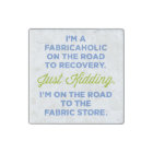 I'm A Fabricaholic On The Road To Recovery Magnet