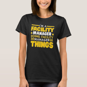 I'm A Facility Manager Job Maintenance Employee Pr T-Shirt