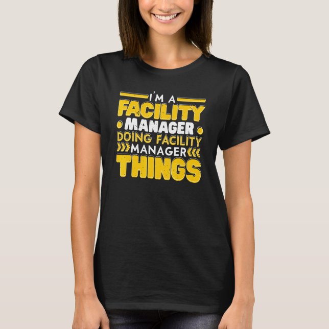 I'm A Facility Manager Job Maintenance Employee Pr T-Shirt (Front)