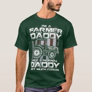 I'm A Farmer Daddy Like A Normal Daddy Just Much C T-Shirt