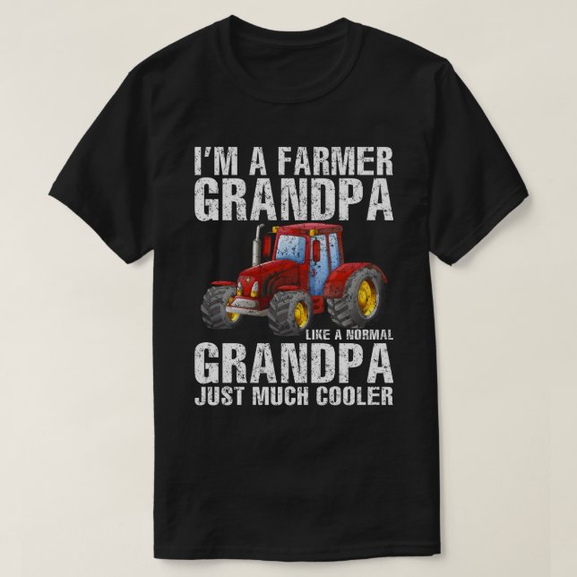 I'm A Farmer Grandpa Rancher Gifts Tractor Farm Fa T-Shirt (Design Front)