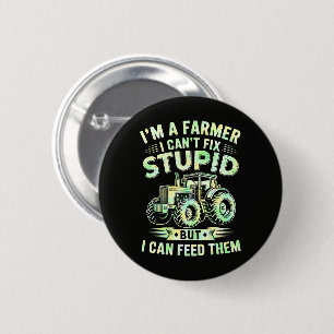 I'm A Farmer I Can't Fix Stupid 6 Cm Round Badge