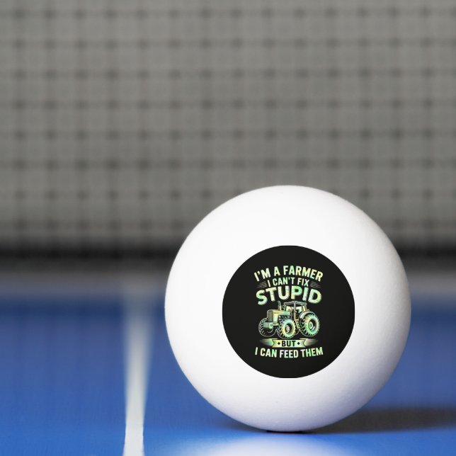 I'm A Farmer I Can't Fix Stupid  Ping Pong Ball (Net)