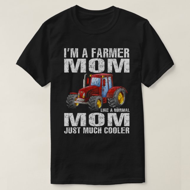 I'm A Farmer MOM Rancher Gifts Tractor Farm Farmin T-Shirt (Design Front)
