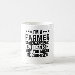 I'm A Farmer Not A Magician Funny Coffee Mug