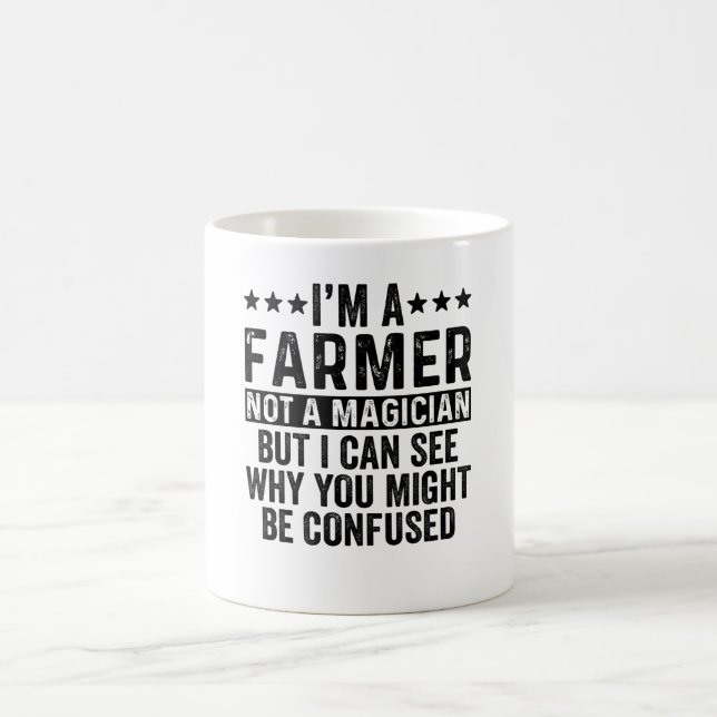 I'm A Farmer Not A Magician Funny Coffee Mug (Center)