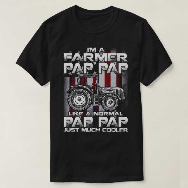 I'm A Farmer pap pap Rancher Gifts Tractor Farm Fa T-Shirt (Design Front)
