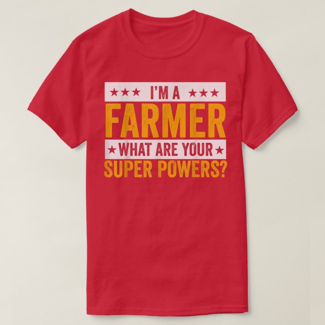 I'm A Farmer What Are Your Superpowers Farmer Outf T-Shirt (Design Front)