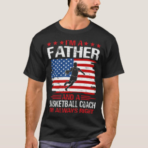 I'm A FATHER And A Basketball Coach T-Shirt