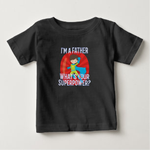 I'm a Father What's Your Superpower Gift for Dad Baby T-Shirt