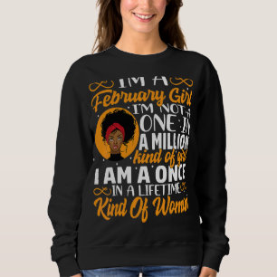 I'm A February Girl I'm Not A One In A Million Bla Sweatshirt