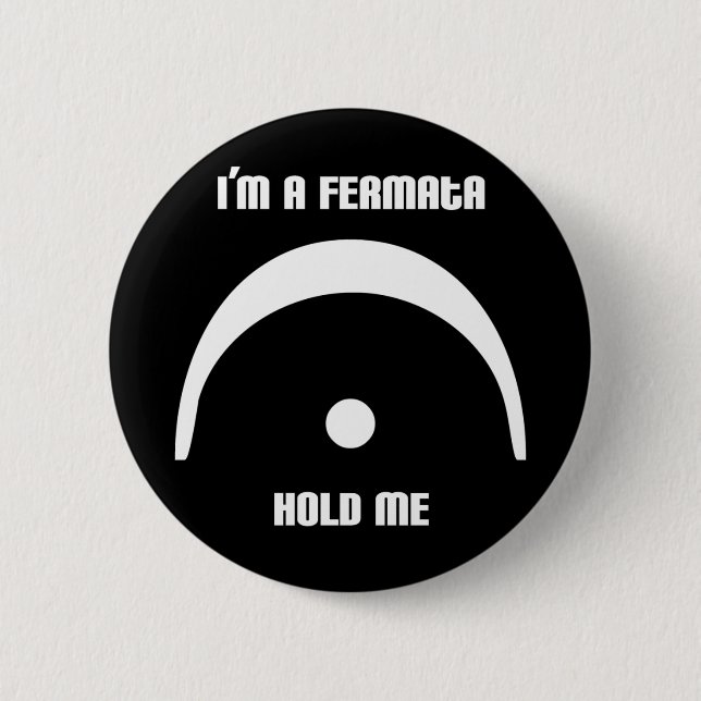 I'm a Fermata, Hold Me! Button (Front)