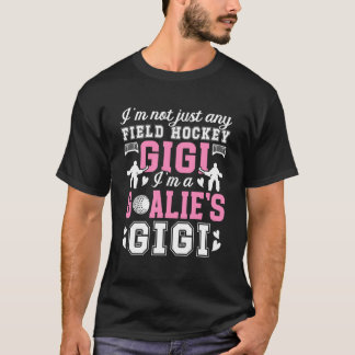 I'm A Field Hockey Goalie Gigi Field Hockey Goalke T-Shirt