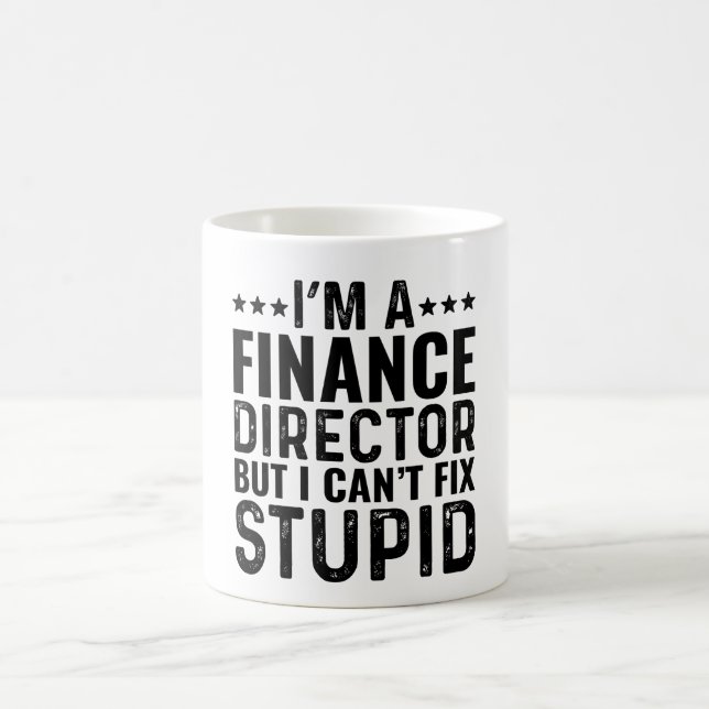 I'M A Finance Director But I Can't Fix Stupid Coffee Mug (Center)