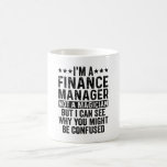 I'm A Finance Manager Not A Magician Funny Coffee Mug<br><div class="desc">Gift For Finance Managers</div>