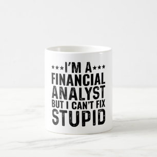 I'M A Financial Analyst But I Can't Fix Stupid Coffee Mug