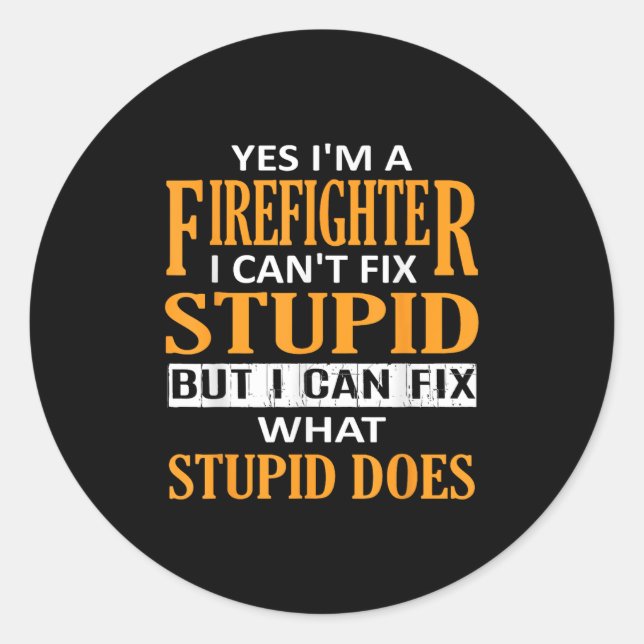 I'm A Firefighter I Can't Fix Stud Funny Firefight Classic Round Sticker (Front)