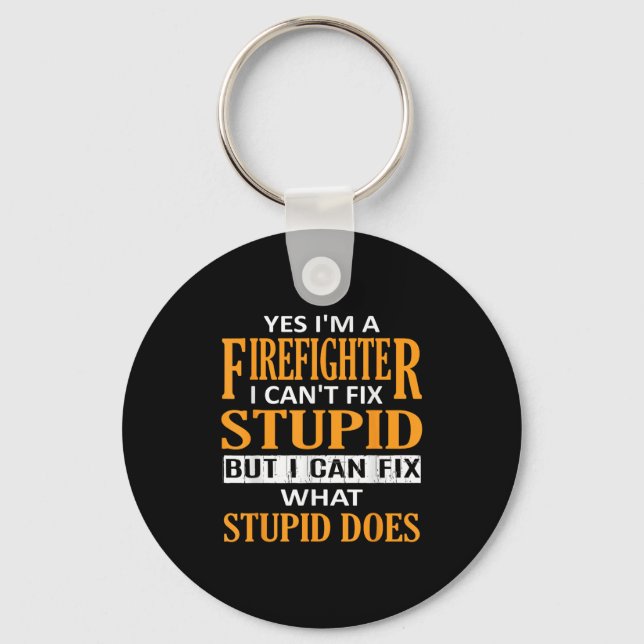 I'm A Firefighter I Can't Fix Stud Funny Firefight Key Ring (Front)