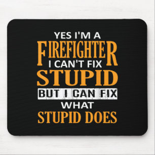 I'm A Firefighter I Can't Fix Stud Funny Firefight Mouse Mat