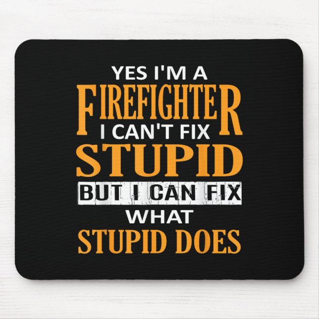 I'm A Firefighter I Can't Fix Stud Funny Firefight Mouse Mat (Front)