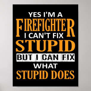 I'm A Firefighter I Can't Fix Stud Funny Firefight Poster