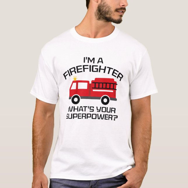 I'm A Firefighter T-Shirt (Front)