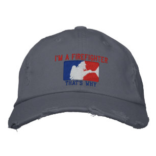 I'm A Firefighter That's Why Custom Embroidery Embroidered Hat