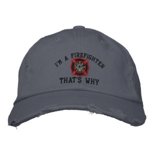 I'm A Firefighter That's Why Custom Embroidery Embroidered Hat