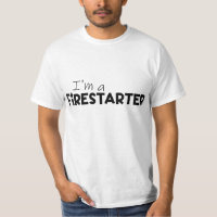 "I'm A Firestarter" Fire Motivation
