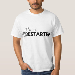 "I'm A Firestarter" Fire Motivation T-Shirt