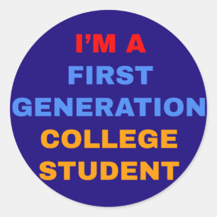 I'm a First Generation College Student Classic Round Sticker