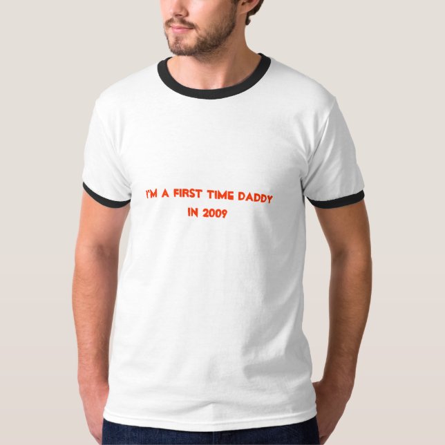I'M A FIRST TIME DADDYIN 2009 T-Shirt (Front)