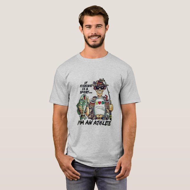 I'm A Fishing Athlete T-Shirt (Front Full)