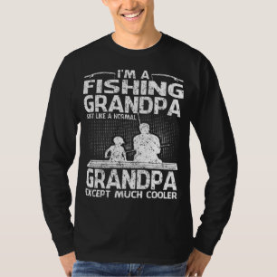 I'm A Fishing GRANDPA Like A Normal GRANDPA Just M T-Shirt