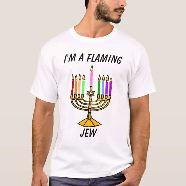  I'm a flaming, Jew T-Shirt (Front)