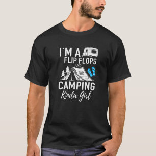 I'm A Flip Flops And Camping Kinda Girl Lady Famil T-Shirt