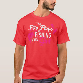 Im a flip flops and fishing kinda girl T-Shirt