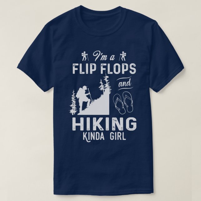 Im A Flip Flops And Hiking Kinda Girl T-Shirt (Design Front)