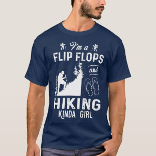 Im A Flip Flops And Hiking Kinda Girl T-Shirt