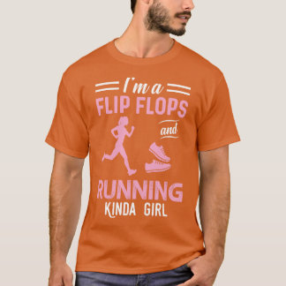Im A Flip Flops And Running Kinda Girl T-Shirt