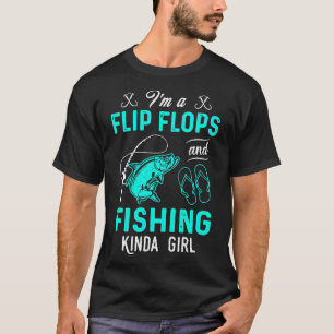 Im A Flip Flops Fishing Kinda Girl T-Shirt