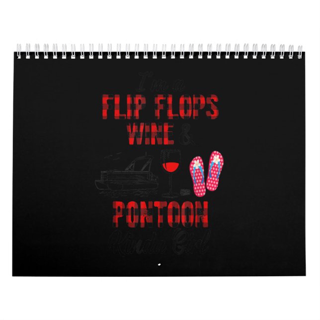 Im A Flip Flops Wine _Pontoon Kinda Girl-Funny Calendar (Cover)