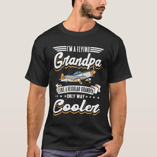 I'm A Flying Aviation Grandpa Only Cooler T-Shirt (Front)
