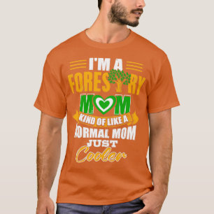 Im a Forestry Mum like a cooler Mum T-Shirt